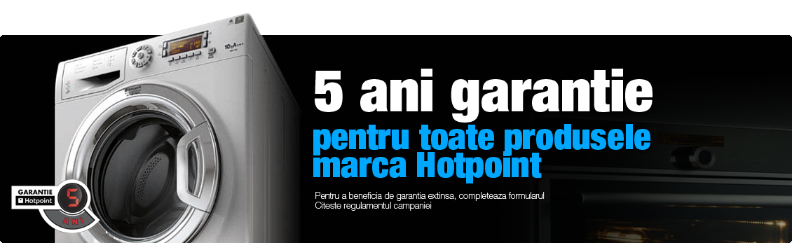 Hotpoint - Garantie 5 ani